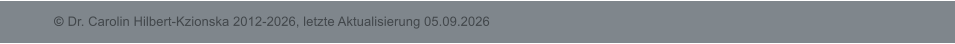 � Dr. Carolin Hilbert-Kzionska 2012-2026, letzte Aktualisierung 05.09.2026